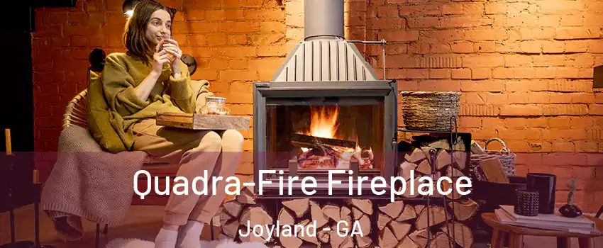 Quadra-Fire Fireplace Joyland - GA