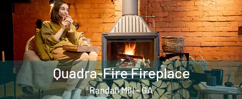 Quadra-Fire Fireplace Randall Mill - GA