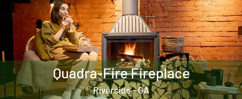 Quadra-Fire Fireplace Riverside - GA