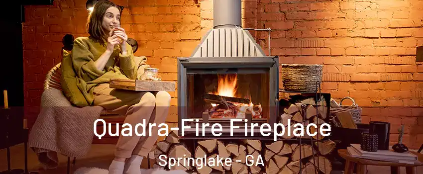 Quadra-Fire Fireplace Springlake - GA