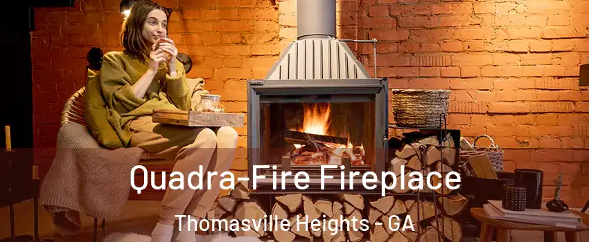 Quadra-Fire Fireplace Thomasville Heights - GA