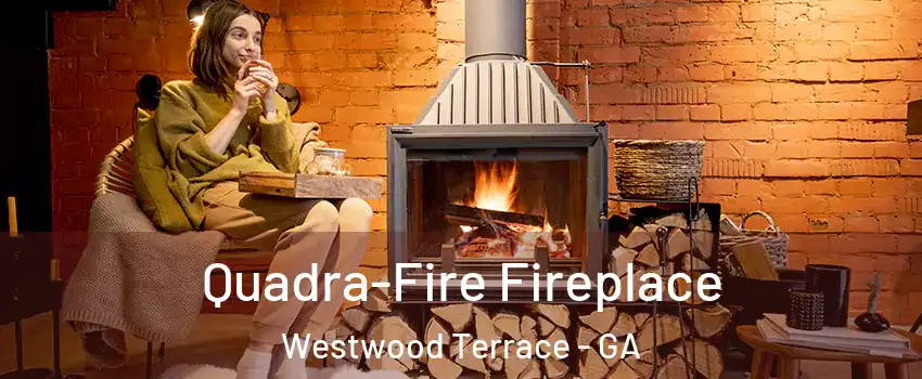 Quadra-Fire Fireplace Westwood Terrace - GA