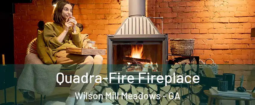 Quadra-Fire Fireplace Wilson Mill Meadows - GA