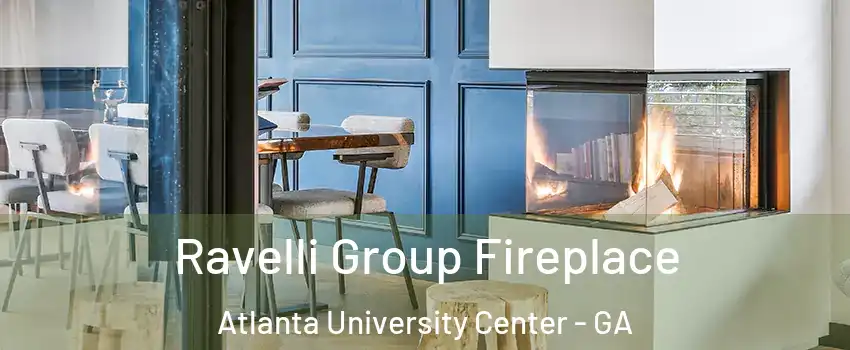 Ravelli Group Fireplace Atlanta University Center - GA