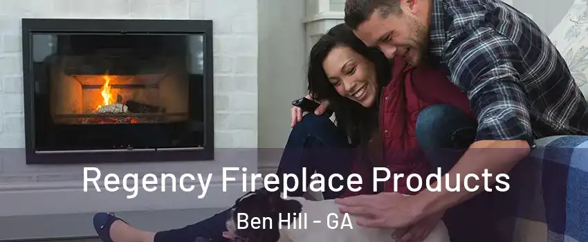Regency Fireplace Products Ben Hill - GA