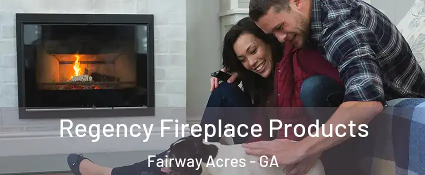 Regency Fireplace Products Fairway Acres - GA