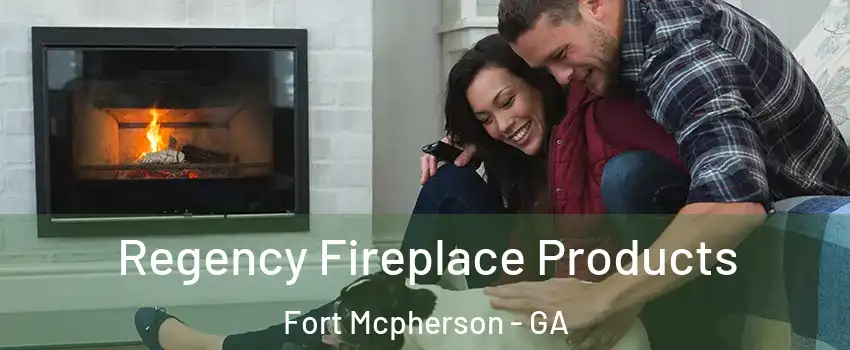 Regency Fireplace Products Fort Mcpherson - GA