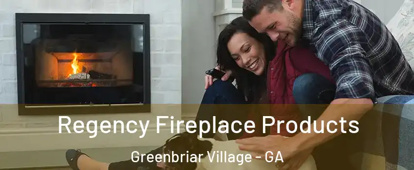 Regency Fireplace Products Greenbriar Village - GA