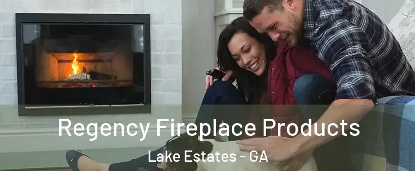 Regency Fireplace Products Lake Estates - GA