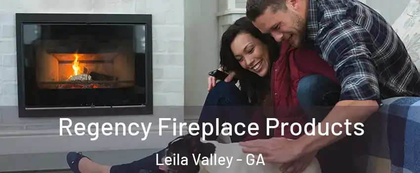Regency Fireplace Products Leila Valley - GA