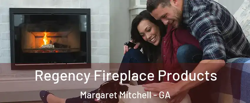 Regency Fireplace Products Margaret Mitchell - GA
