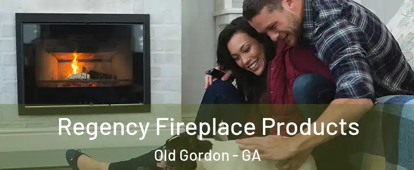 Regency Fireplace Products Old Gordon - GA