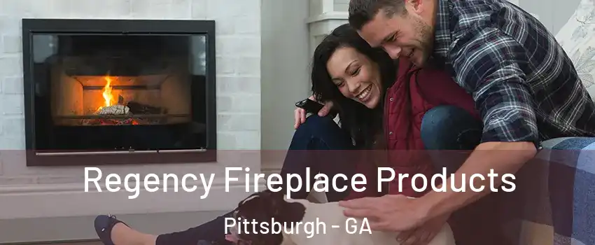 Regency Fireplace Products Pittsburgh - GA