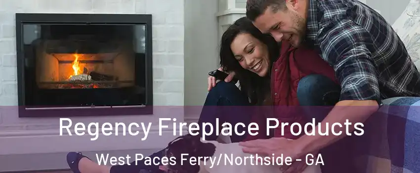 Regency Fireplace Products West Paces Ferry/Northside - GA