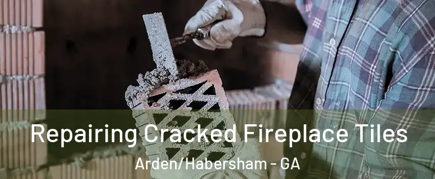 Repairing Cracked Fireplace Tiles Arden/Habersham - GA