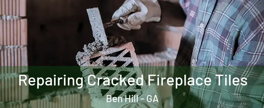 Repairing Cracked Fireplace Tiles Ben Hill - GA