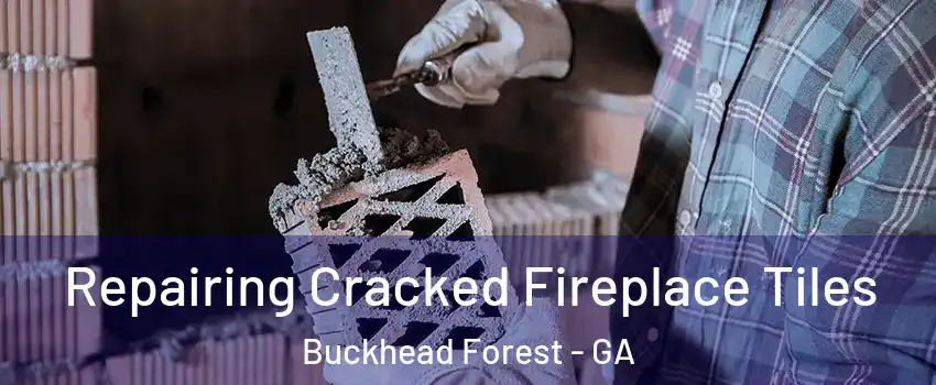 Repairing Cracked Fireplace Tiles Buckhead Forest - GA