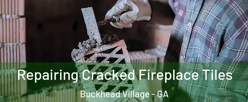 Repairing Cracked Fireplace Tiles Buckhead Village - GA