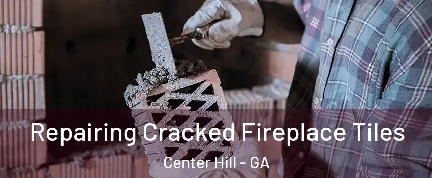 Repairing Cracked Fireplace Tiles Center Hill - GA