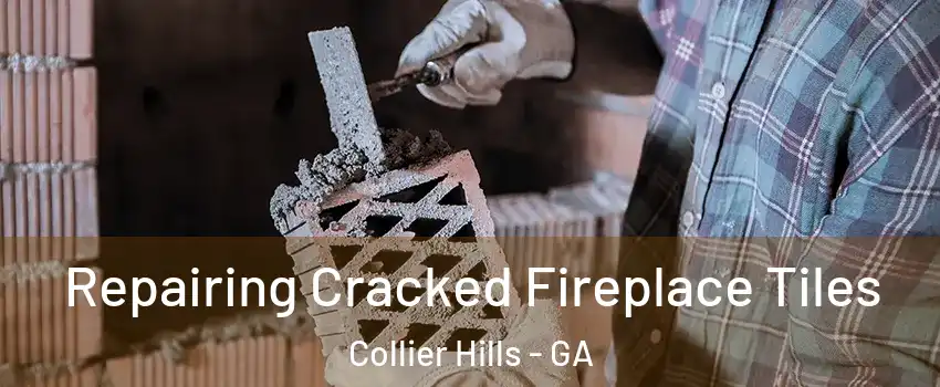 Repairing Cracked Fireplace Tiles Collier Hills - GA