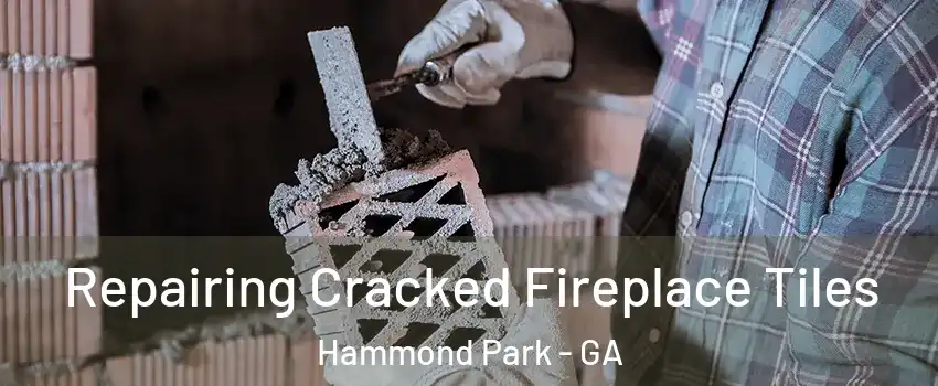 Repairing Cracked Fireplace Tiles Hammond Park - GA