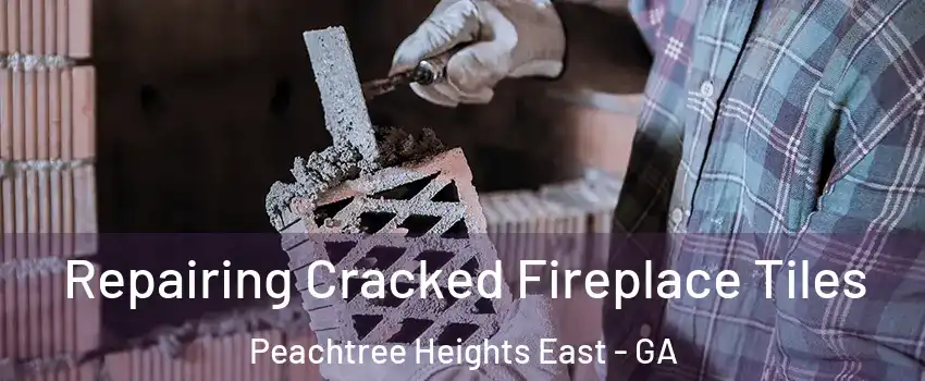 Repairing Cracked Fireplace Tiles Peachtree Heights East - GA