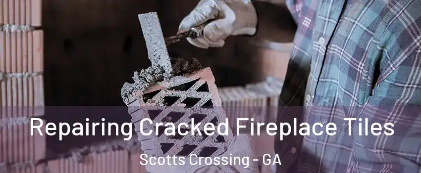 Repairing Cracked Fireplace Tiles Scotts Crossing - GA