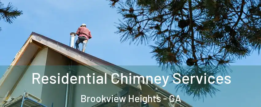 Residential Chimney Services Brookview Heights - GA