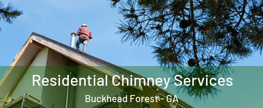 Residential Chimney Services Buckhead Forest - GA