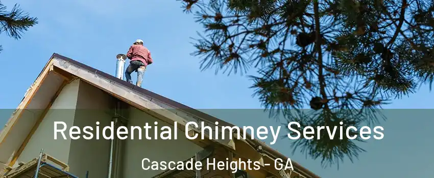 Residential Chimney Services Cascade Heights - GA