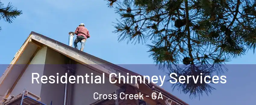 Residential Chimney Services Cross Creek - GA