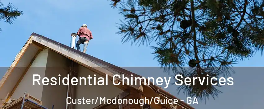 Residential Chimney Services Custer/Mcdonough/Guice - GA