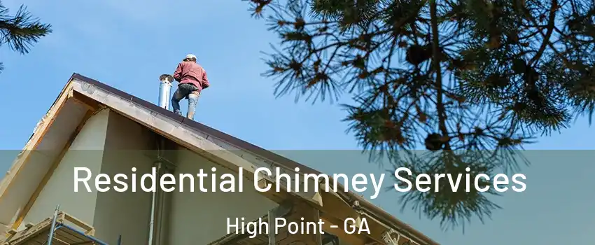 Residential Chimney Services High Point - GA