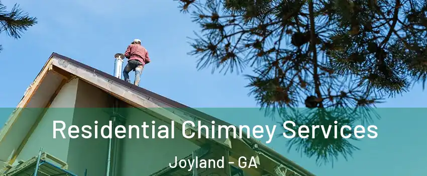 Residential Chimney Services Joyland - GA