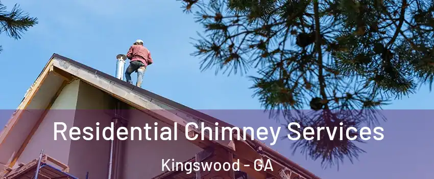 Residential Chimney Services Kingswood - GA