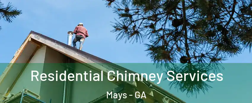 Residential Chimney Services Mays - GA