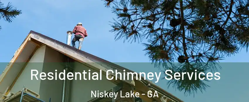 Residential Chimney Services Niskey Lake - GA