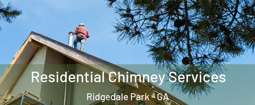 Residential Chimney Services Ridgedale Park - GA