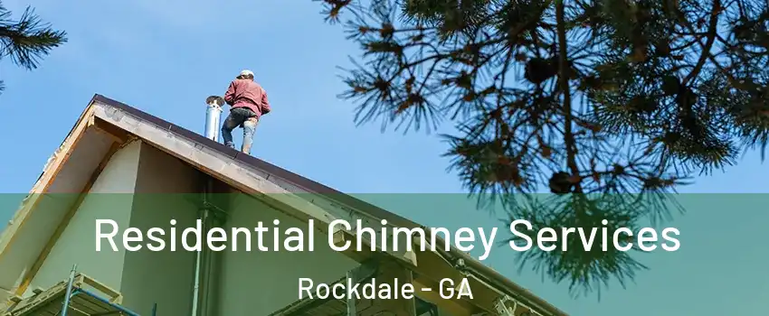 Residential Chimney Services Rockdale - GA