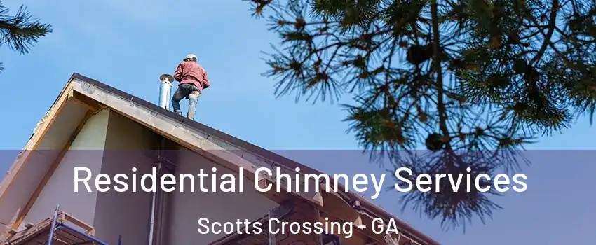 Residential Chimney Services Scotts Crossing - GA