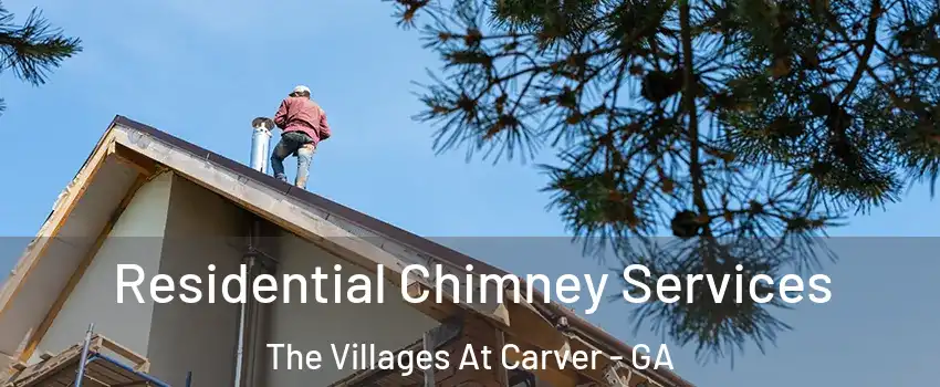 Residential Chimney Services The Villages At Carver - GA