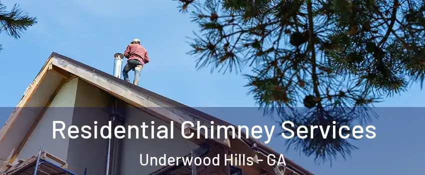 Residential Chimney Services Underwood Hills - GA