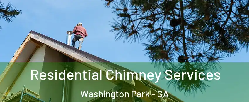 Residential Chimney Services Washington Park - GA