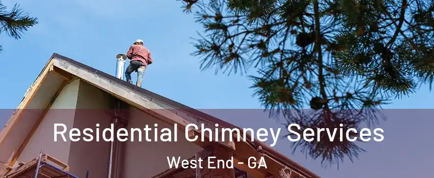 Residential Chimney Services West End - GA