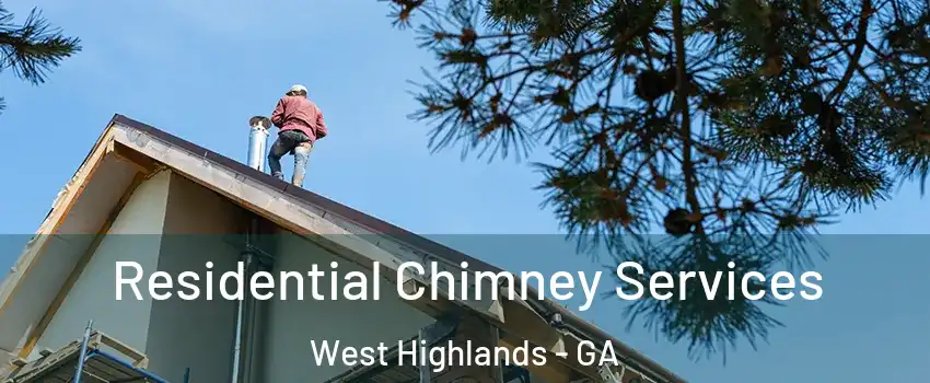 Residential Chimney Services West Highlands - GA