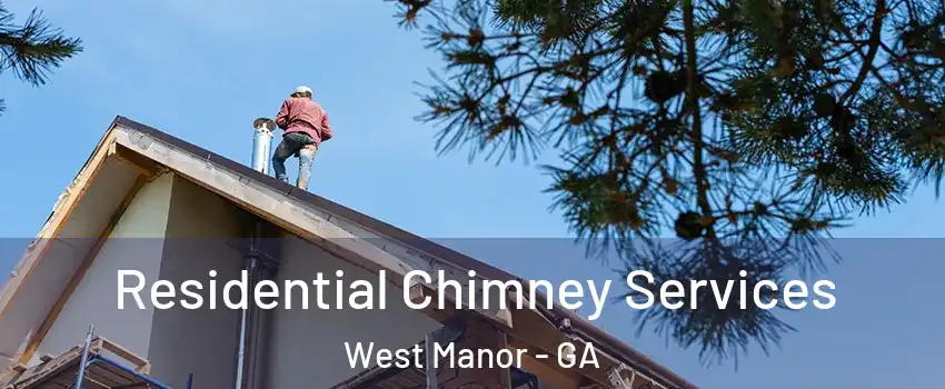 Residential Chimney Services West Manor - GA