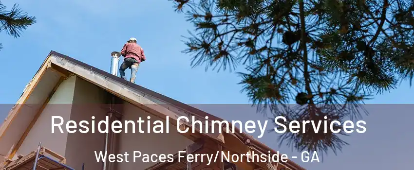 Residential Chimney Services West Paces Ferry/Northside - GA