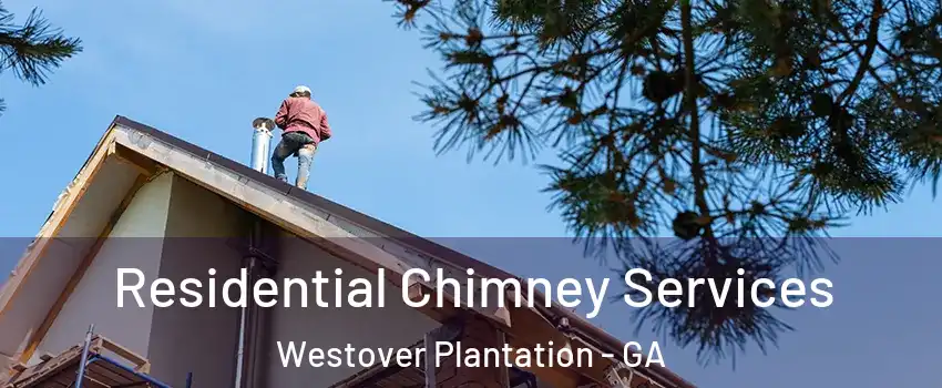 Residential Chimney Services Westover Plantation - GA