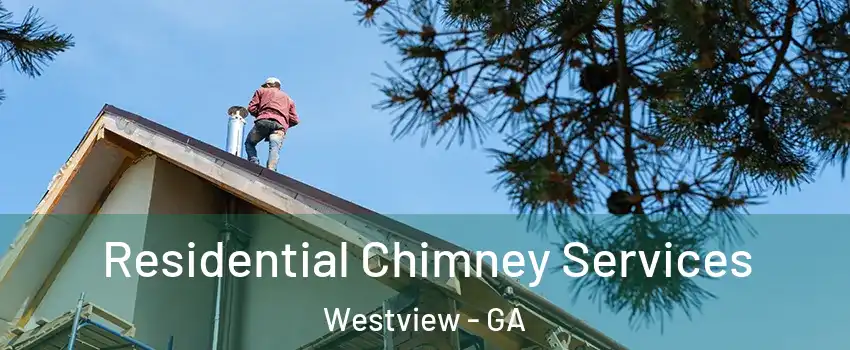 Residential Chimney Services Westview - GA