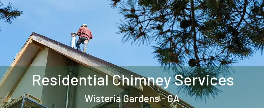 Residential Chimney Services Wisteria Gardens - GA
